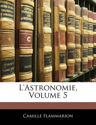 Book cover for L'Astronomie, Volume 5