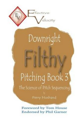 Cover of Downright Filthy Pitching Book 3