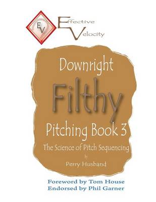 Book cover for Downright Filthy Pitching Book 3