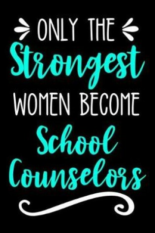Cover of Only the Strongest Women Become School Counselors
