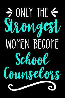 Book cover for Only the Strongest Women Become School Counselors
