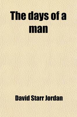 Book cover for The Days of a Man (Volume 2); Being Memories of a Naturalist, Teacher, and Minor Prophet of Democracy