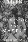 Book cover for To the Women, I Give Myself