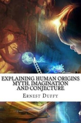 Cover of Explaining Human Origins Myth, Imagination and Conjecture