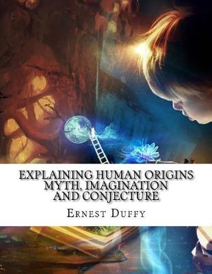 Book cover for Explaining Human Origins Myth, Imagination and Conjecture