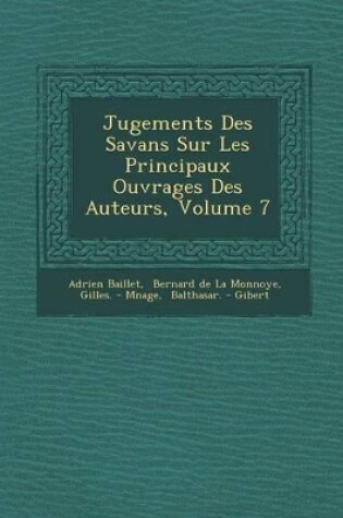 Cover of Jugements Des Savans Sur Les Principaux Ouvrages Des Auteurs, Volume 7