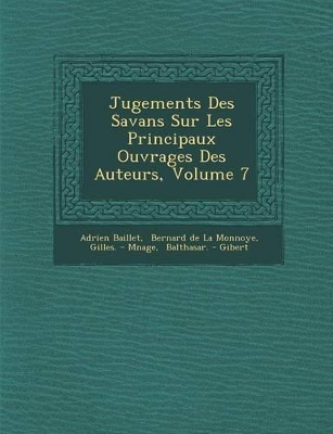 Book cover for Jugements Des Savans Sur Les Principaux Ouvrages Des Auteurs, Volume 7