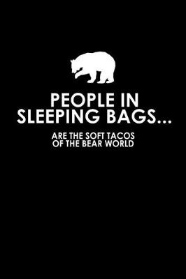 Book cover for People in sleeping bags... are the soft tacos of the bear world