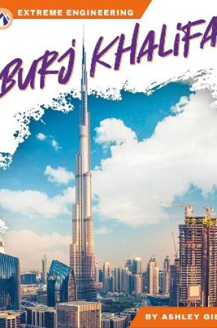 Cover of Extreme Engineering: Burj Khalifa