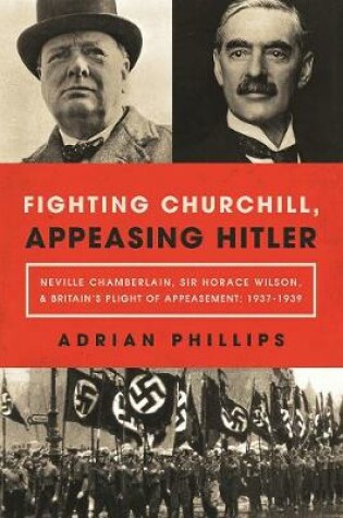 Cover of Fighting Churchill, Appeasing Hitler