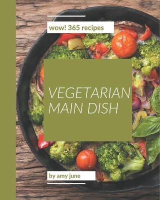 Book cover for Wow! 365 Vegetarian Main Dish Recipes