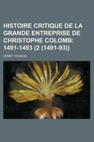 Cover of Histoire Critique de La Grande Entreprise de Christophe Colomb (2 (1491-93))