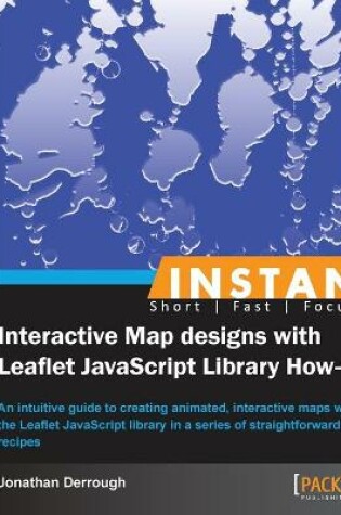 Cover of Instant Interactive Map Designs with Leaflet JavaScript Library How-to