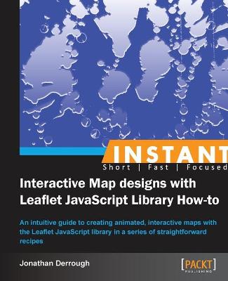 Book cover for Instant Interactive Map Designs with Leaflet JavaScript Library How-to