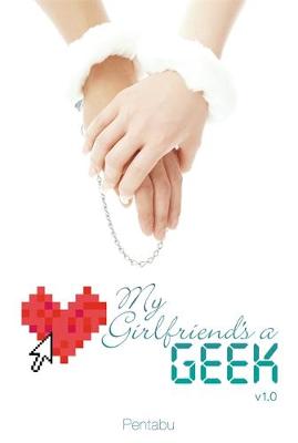 Book cover for My Girlfriend's a Geek, Vol. 1 (light novel)