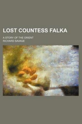 Cover of Lost Countess Falka; A Story of the Orient