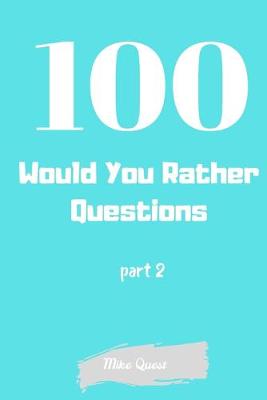 Book cover for 100 Would Your Rather Questions Part 2