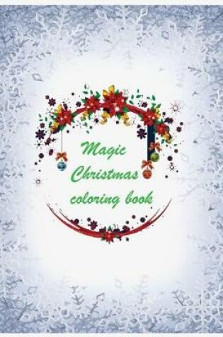 Cover of Magic Christmas Coloring book ( For adults, Meditation and relaxation )