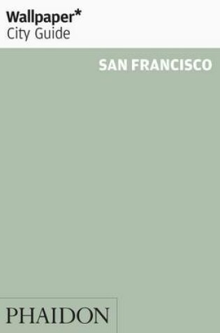 Cover of Wallpaper* City Guide San Francisco 2013