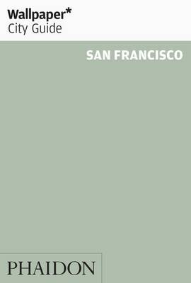 Book cover for Wallpaper* City Guide San Francisco 2013