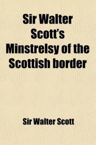 Cover of Sir Walter Scott's Minstrelsy of the Scottish Border (Volume 2)