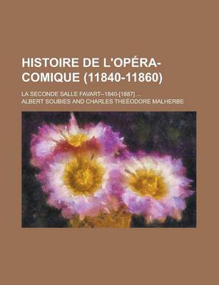 Book cover for Histoire de L'Opera-Comique (11840-11860); La Seconde Salle Favart--1840-[1887]