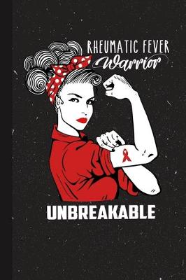 Book cover for Rheumatic Fever Warrior Unbreakable