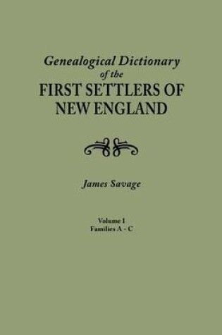 Cover of A Genealogical Dictionary of the First Settlers of New England, showing three generations of those who came before May, 1692. In four volumes. Volume I (families Abbee - Cuttriss)