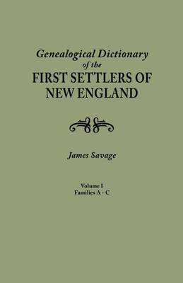 Book cover for A Genealogical Dictionary of the First Settlers of New England, showing three generations of those who came before May, 1692. In four volumes. Volume I (families Abbee - Cuttriss)