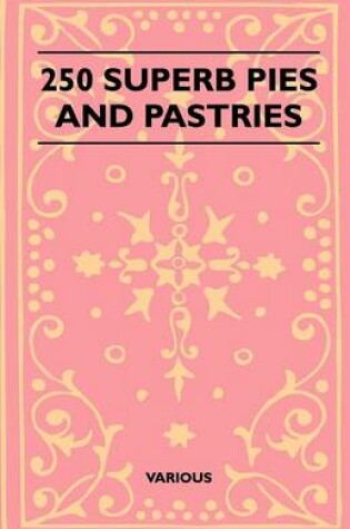 Cover of 250 Superb Pies And Pastries