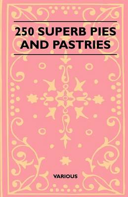 Book cover for 250 Superb Pies And Pastries