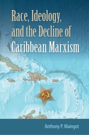 Cover of Race, Ideology, and the Decline of Caribbean Marxism