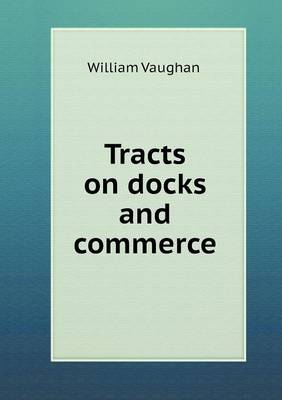 Book cover for Tracts on docks and commerce