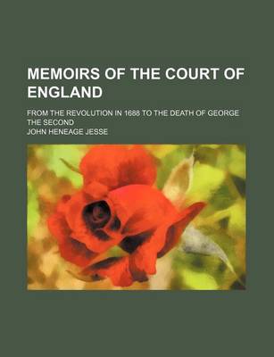 Book cover for Memoirs of the Court of England (Volume 1); From the Revolution in 1688 to the Death of George the Second