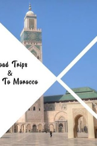 Cover of Road Trip & Tours To Morocco