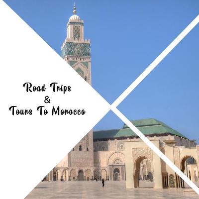 Cover of Road Trip & Tours To Morocco