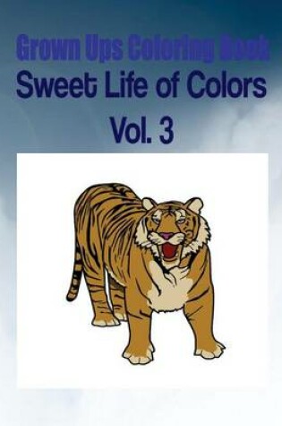 Cover of Grown Ups Coloring Book Sweet Life of Colors Vol. 3