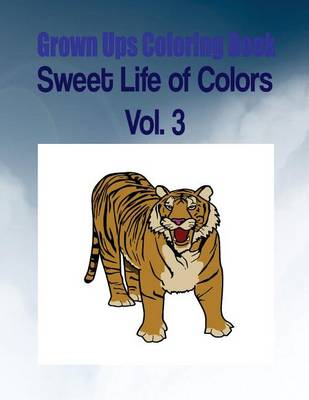 Book cover for Grown Ups Coloring Book Sweet Life of Colors Vol. 3