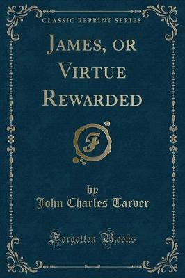 Book cover for James, or Virtue Rewarded (Classic Reprint)