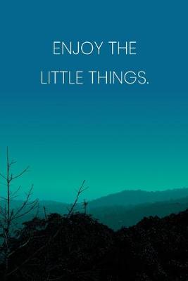 Book cover for Inspirational Quote Notebook - 'Enjoy The Little Things.' - Inspirational Journal to Write in - Inspirational Quote Diary