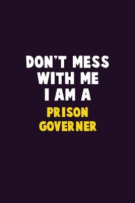 Book cover for Don't Mess With Me, I Am A Prison Governer