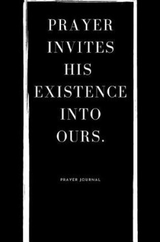 Cover of Prayer Invites His Existence Into Ours