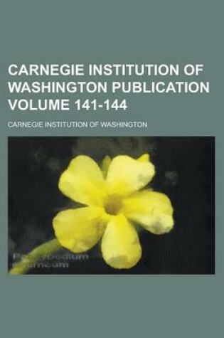 Cover of Carnegie Institution of Washington Publication Volume 141-144