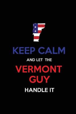 Book cover for Keep Calm and Let the Vermont Guy Handle It