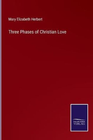 Cover of Three Phases of Christian Love