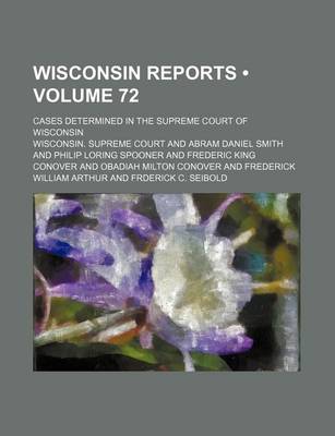 Book cover for Wisconsin Reports (Volume 72); Cases Determined in the Supreme Court of Wisconsin