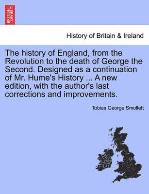 Book cover for The History of England, from the Revolution to the Death of George the Second. Designed as a Continuation of Mr. Hume's History ... a New Edition, with the Author's Last Corrections and Improvements.