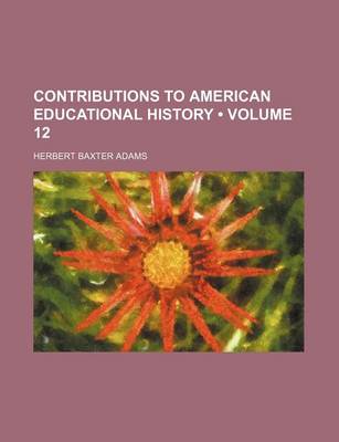 Book cover for Contributions to American Educational History (Volume 12)