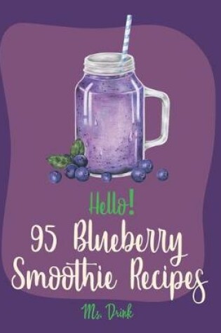 Cover of Hello! 95 Blueberry Smoothie Recipes