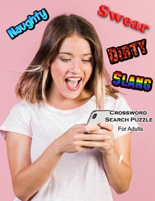 Book cover for Naughty Swear Dirty Slang Crossword Search Puzzle For Adults